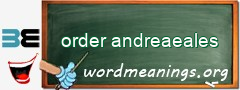 WordMeaning blackboard for order andreaeales